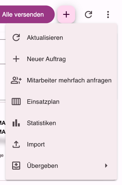 Menü der drei Punkte mit Aktualisieren, Neuer Auftrag, Mitarbeiter mehrfach anfragen, Einsatzplan, Statistiken, Import und Übergeben