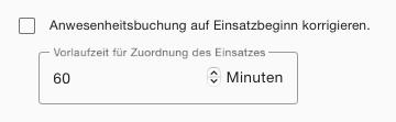 Einstellung "Anwesenheitsbuchung auf Einsatzbeginn korrigieren" mit Feld für die Vorlaufzeit