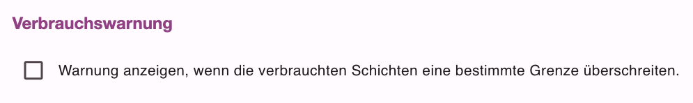 Bereich Abo/Schichten mit dem Haken für die Verbrauchswarnung